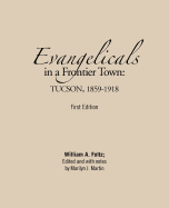 Evangelicals in a Frontier Town: Tucson, 1859-1918: First Edition