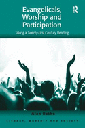 Evangelicals, Worship and Participation: Taking a Twenty-First Century Reading