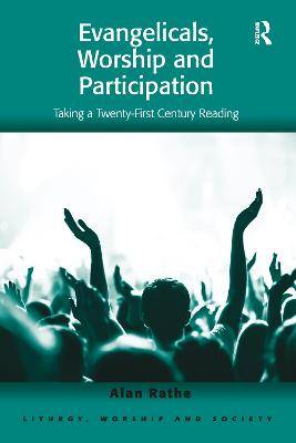 Evangelicals, Worship and Participation: Taking a Twenty-First Century Reading - Rathe, Alan