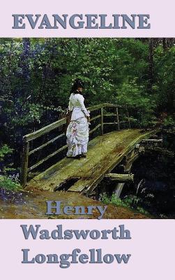 Evangeline - Longfellow, Henry Wadsworth