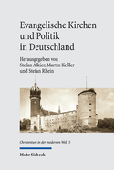 Evangelische Kirchen Und Politik in Deutschland: Konstellationen Im 20. Jahrhundert