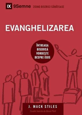 Evanghelizarea (Evangelism) (Romanian): How the Whole Church Speaks of Jesus - Stiles, Mack