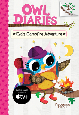 Eva's Campfire Adventure: A Branches Book (Owl Diaries #12): Volume 12 - 