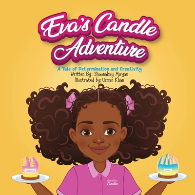 Eva's Candle Adventure: A Tale of Determination and Creativity - Morgan, Shaunakay