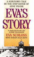 Eva's Story: Survivor's Tale by the Step-sister of Anne Frank - Kent, Evelyn Julia, and Schloss, Eva