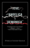 "Eve, Angelica & Demonica": A Supernatural Love Story 3 Women... 1 Soul!