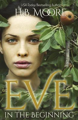 Eve: In the Beginning - Moore, Heather B