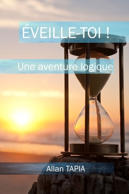 Eveille-toi !: Une aventure logique. - Lefrancois, David (Preface by), and Tapia, Allan