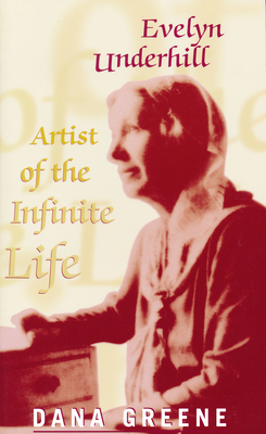 Evelyn Underhill: Artist of Infinite Life - Greene, Dana