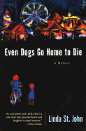 Even Dogs Go Home to Die: A Memoir