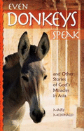 Even Donkeys Speak: And Other Stories of God's Miracles in Asia