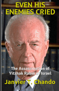 Even His Enemies Cried: The Assassination of Yitzhak Rabin of Israel