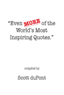 Even More of the World's Most Inspiring Quotes.