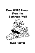 Even MORE Poems From the Bathroom Wall