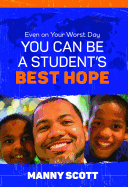 Even on Your Worst Day, You Can Be a Student's Best Hope