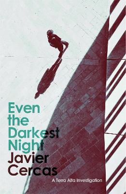 Even the Darkest Night: A Terra Alta Investigation - Cercas, Javier, and McLean, Anne (Translated by)