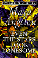 Even the Stars Look Lonesome - Angelou, Maya, Dr.