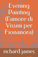 Evening Painting (l'amore di Vissini per Fionanora)