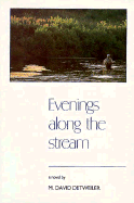 Evenings Along the Stream - Detweiler, David M