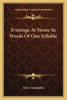 Evenings at Home in Words of One Syllable - Godolphin, Mary