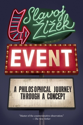 Event: A Philosophical Journey Through a Concept - Zizek, Slavoj