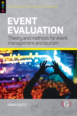 Event Evaluation:: Theory and methods for event management and tourism - Getz, Donald, Professor