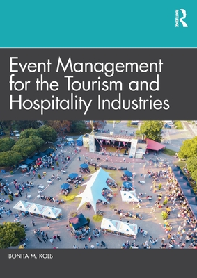 Event Management for the Tourism and Hospitality Industries - Kolb, Bonita M.