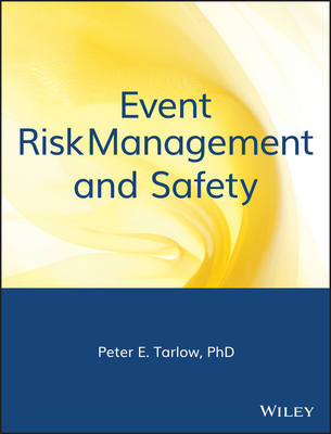 Event Risk Management and Safety - Tarlow, Peter E, PH.D.