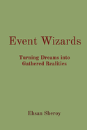 Event Wizards: Turning Dreams into Gathered Realities