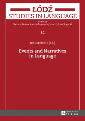 Events and Narratives in Language - Bogucki, Lukasz, and Lewandowska-Tomaszczyk, Barbara, and Badio, Janusz (Editor)