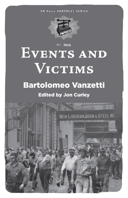 Events and Victims - Vanzetti, Bartolomeo, and Curley, Jon (Editor)
