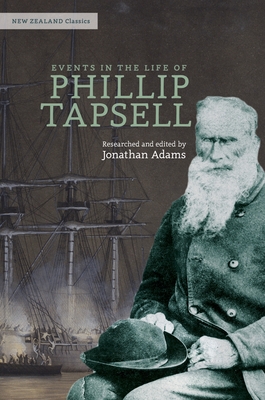 Events in the Life of Phillip Tapsell: The Old Dane - Adams, Jonathan (Editor), and Tapsell, Paora (Foreword by)