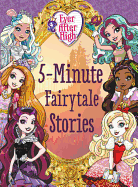 Ever After High: 5-Minute Fairytale Stories