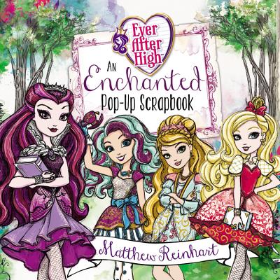 Ever After High: An Enchanted Pop-Up Scrapbook - Reinhart, Matthew