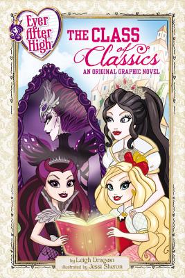 Ever After High: The Class of Classics: An Original Graphic Novel - Dragoon, Leigh