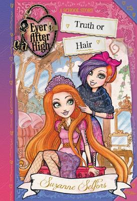 Ever After High: Truth or Hair - Selfors, Suzanne