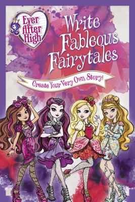 Ever After High: Write Fableous Fairytales: Create Your Very Own Story - Edda USA Editorial Team