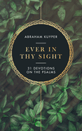 Ever in Thy Sight: 31 Devotions on the Psalms