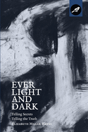 Ever Light and Dark: Telling Secrets, Telling the Truth