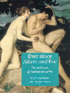 Ever Since Adam and Eve: The Evolution of Human Sexuality - Potts, Malcolm, and Short, Roger