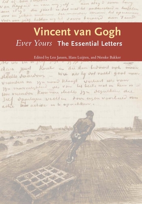 Ever Yours: The Essential Letters - Gogh, Vincent van, and Jansen, Leo (Editor), and Luijten, Hans (Editor)