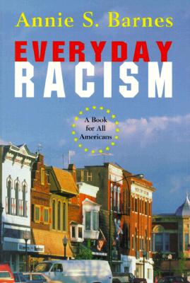 Everday Racism: How Black's Experience Racism in Today's America - Barnes, Annie S