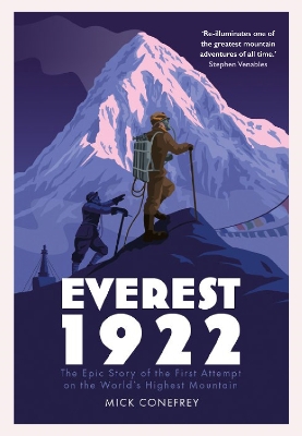 Everest 1922: The Epic Story of the First Attempt on the World's Highest Mountain - Conefrey, Mick