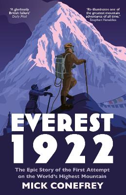 Everest 1922: The Epic Story of the First Attempt on the World's Highest Mountain - Conefrey, Mick