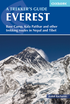 Everest: A Trekker's Guide: Base Camp, Kala Patthar, Gokyo Ri. Trekking routes in Nepal and Tibet - Kucharski, Radek