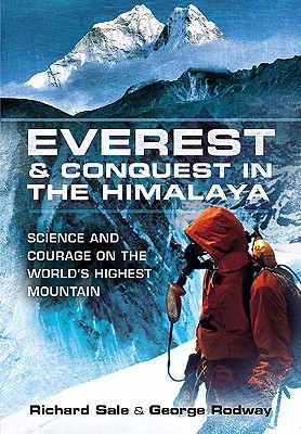 Everest and the Struggle to Conquer the Himalaya - Sale, Richard, and Rodway, George