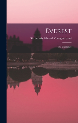 Everest: the Challenge - Younghusband, Francis Edward, Sir (Creator)