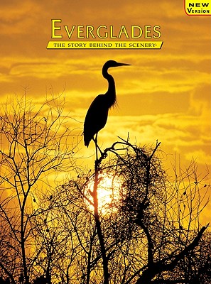 Everglades: The Story Behind the Scenery - De Golia, Jack