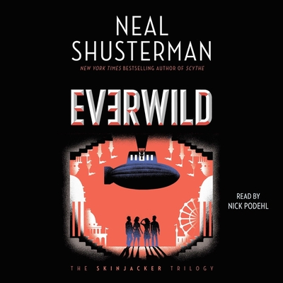 Everwild - Podehl, Nick (Read by), and Shusterman, Neal