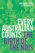 Every Australian Counts: The Birth of the NDIS